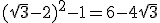 (\sqrt{3}-2)^2-1=6-4\sqrt{3}